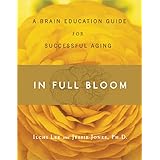 In Full Bloom: A Brain Education Guide for Successful Aging