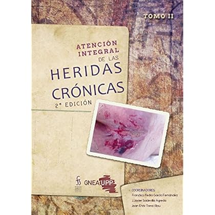 ATENCIÓN INTEGRAL DE LAS HERIDAS CRÓNICAS: Tomo II