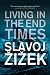 Living in the End Times - Book by Slavoj Žižek
