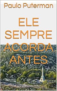 Livro Ele Sempre Acorda Antes