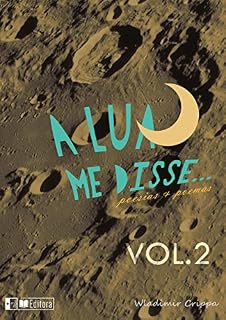 Livro A lua me disse Vol.2: poesias e poemas (A lua me disse...)