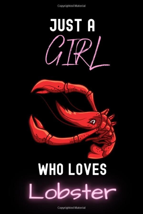 Just a Girl Who Loves Lobster Notebook: Gift For Lobster Lovers - Journal Notebook With Lobster Cover Design For Girls,Kids,Womens Who Loves Lobster - 6 x 9 Inches Lobster Diary