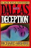 Front cover for the book The Dallas Deception: A Jack Kyle Mystery by Richard Abshire