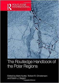 The Routledge Handbook of the Polar Regions (Routledge International Handbooks) The Routledge Handbook of the Polar Regions (Routledge International Handbooks)