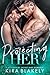 Protecting Her: A Billionaire Secret Baby Romance