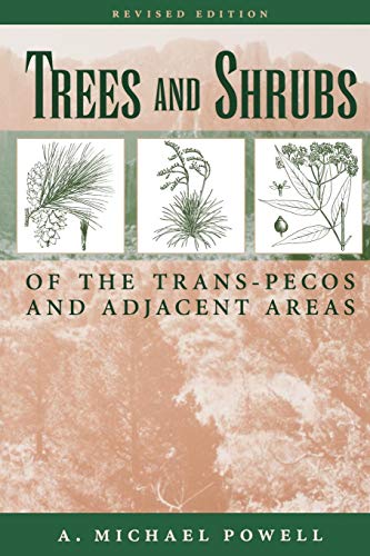 Trees & Shrubs of the Trans-Pecos and Adjacent Areas by A. Michael Powell