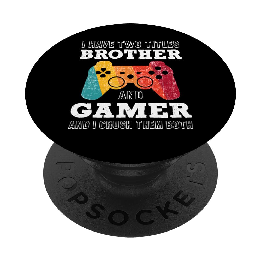 I Have 2 Titles Brother And Gamer Funny Gamer Vintage Video PopSockets Swappable PopGrip