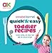 Quick and Easy Toddler Recipes by 