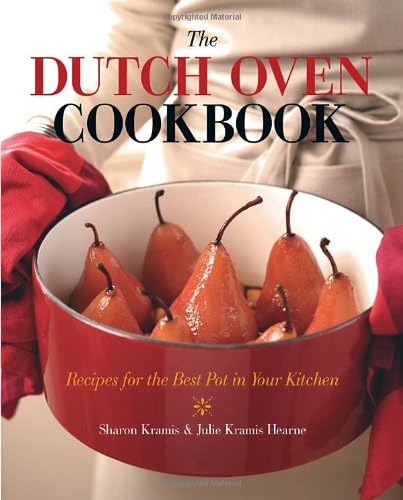 The Dutch Oven Cookbook: Recipes for the Best Pot in Your Kitchen Paperback – September 26, 2006