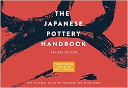 The Japanese Pottery Handbook: Revised Edition, by Penny Simpson Kanji Sodeoka The Japanese Pottery Handbook: Revised Edition, by Penny Simpson Kanji Sodeoka