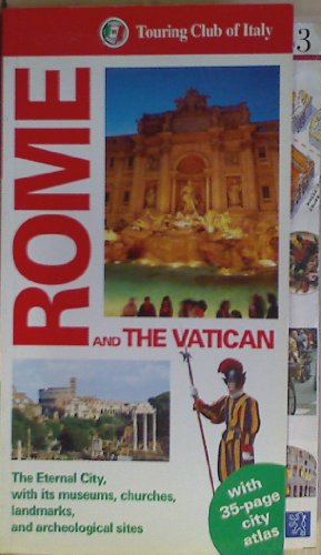 Rome and the Vatican: The Eternal City, with Its Museums, Churches, Landmarks and Archeological Sites (Tci Guides)