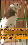 Bird Care Zebra Finches: Diseases & Treatments by Erika Busecan