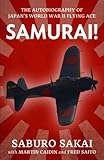 Samurai!: The Autobiography of Japan’s World War Two Flying Ace (Uncommon Valor)
