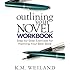 Outlining Your Novel Workbook: Step-by-Step Exercises for Planning Your Best Book