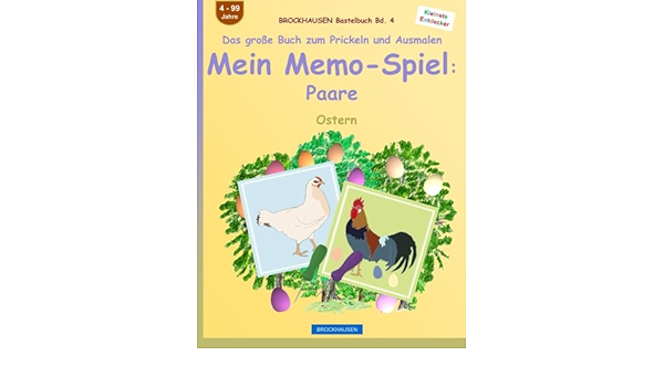 Brockhausen Bastelbuch Bd 4 Das Grosse Buch Zum Prickeln Und Ausmalen Mein Memo Spiel Paare Ostern Volume 4 German Edition Golldack Dortje 9781530485727 Amazon Com Books
