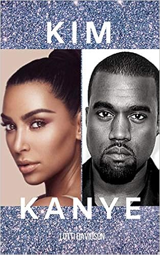 Kim Kanye Kim Kardashian Kanye West 2 Books In 1 Davidson Lotti 9781091031319 Amazon Com Books