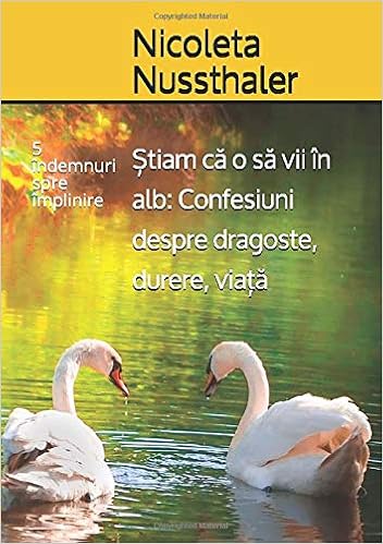 știam Că O Să Vii In Alb Confesiuni Despre Dragoste Durere Viață Romanian Language 5 Indemnuri Spre Implinire Nussthaler Nicoleta 9798621165628 Amazon Com Books