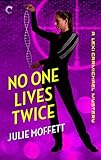 No One Lives Twice: A Lexi Carmichael Mystery, Book One by Julie Moffett