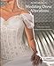 An Introduction to Wedding Dress Alterations: A Dressmaker's Guide to Working with & Sewing Bridal Wear by 
