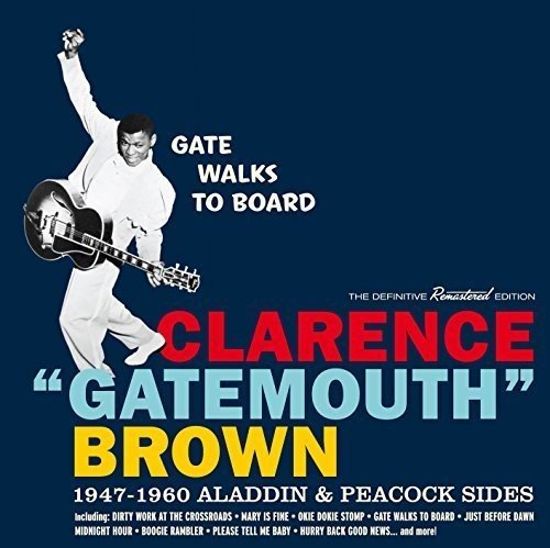 Clarence Gatemouth Brown - Gate Walks To Board: 1947-1960 Aladdin & Peacock - Zortam Music