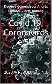 Livro Covid 19, Coronaviros e 5G: 2020, A REVOLUÇÃO 4.0.