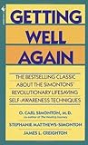 Getting Well Again: The Bestselling Classic about the Simontons' Revolutionary Lifesaving Self-Awareness Techniques by Simonton, O.Carl, Matthews Simonton, Stephanie, Creighton, J (1980) Mass Market P