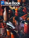 Ball Blue Book: The Guide to Home Canning and Freezing, 30th Edition Ball Blue Book: The Guide to Home Canning and Freezing, 30th Edition