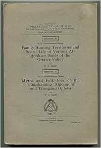 Myths And Folklore Of The Timiskaming Algonquin And Timagami Ojibwa