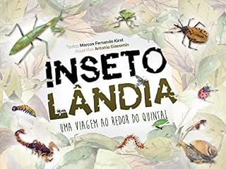 Livro Insetolândia: Uma Viagem ao Redor do Quintal: Marcos Fernando Kirst