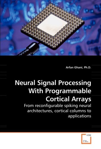 Buy Neural Signal Processing With Programmable Cortical Arrays: From ...