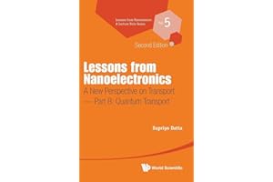 Lessons From Nanoelectronics: A New Perspective On Transport () - Part B: Quantum Transport (Volume 5)