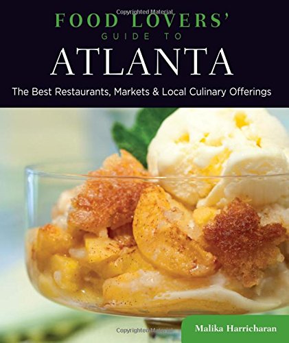 Food Lovers' Guide to® Atlanta: The Best Restaurants, Markets & Local Culinary Offerings (Food Lovers' Series) (Best Pub Food Recipes)