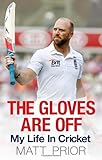 The Gloves are Off: My Life in Cricket