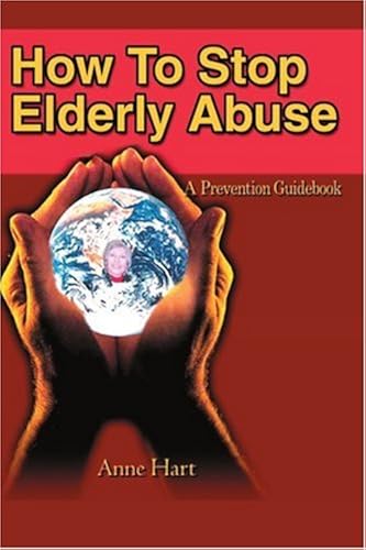 Download How To Stop Elderly Abuse: A Prevention Guidebook PDF