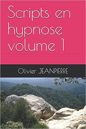 Scripts En Hypnose Volume 1 French Edition Jeanpierre Olivier 9781983225062 Amazon Com Books