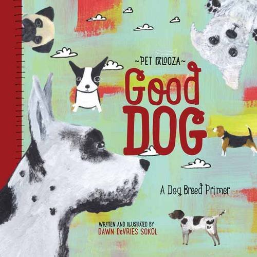 Good Dog: A Dog Breed Primer (Pet Palooza)