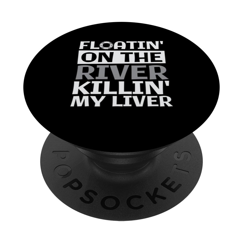Floatin' On The River And Killin' My Liver PopSockets Swappable PopGrip