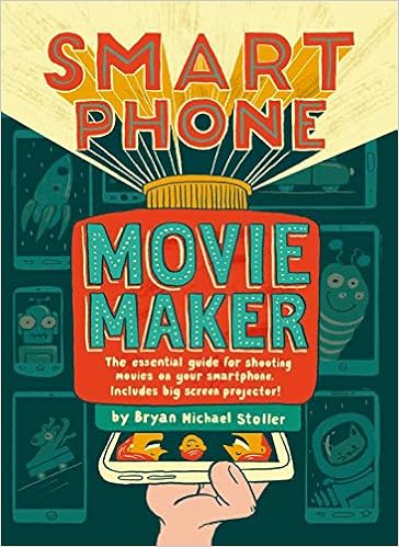 Smartphone Movie Maker, by Bryan Michael Stoller