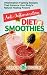 Anti-Inflammatory Diet Smoothies: Inflammation Fighting Recipes That Enhance Your Body's Natural Hea by 
