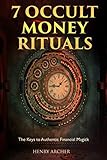 7 Occult Money Rituals: The Keys to Authentic Financial Magick