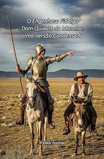 Livro O Engenhoso Fidalgo Dom Quixote da Mancha: Uma Versão Condensada (Leitura Leve de Clássicos: As obras que você sempre quis ler)