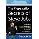 The Presentation Secrets of Steve Jobs: How to Be Insanely Great in Front of Any Audience