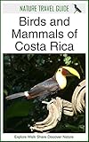 Nature Travel Guide: Birds and Mammals of Costa Rica by Duncan James