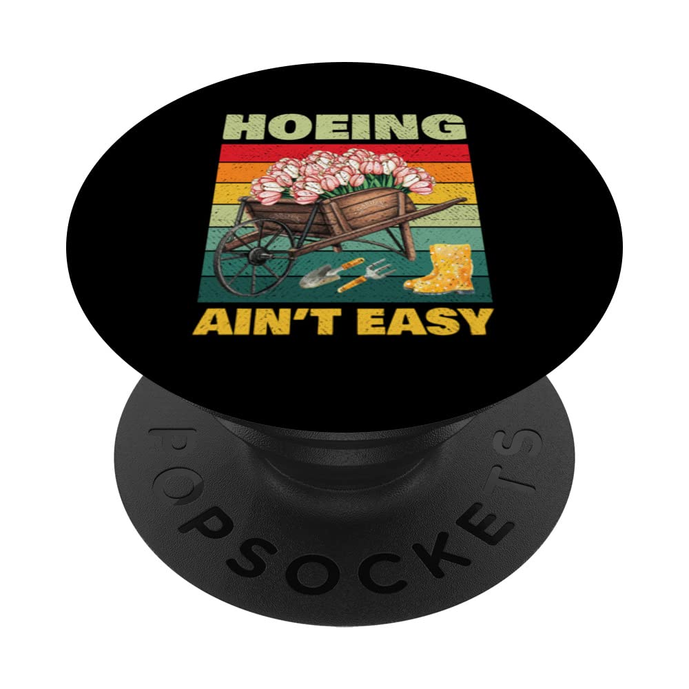 Gardening Garden Hoeing Ain't Easy Gardener Hoe Farming PopSockets Swappable PopGrip