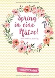 Spring in eine Pf&uuml;tze: Bunte Ideen f&uuml;r jeden Tag von Viktoria Sarina