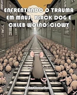 Livro ENFRENTANDO O TRAUMA EM MAUS, BLACK DOG E CHLEB WOLNOŚCIOWY