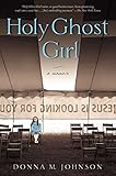 Holy Ghost Girl: A Memoir by Donna M. Johnson