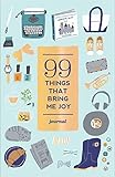 99 Things That Bring Me Joy (Guided Journal) by 