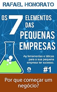 Livro Os 7 Elementos das Pequenas Empresas - Episódio 1: Por que abrir uma empresa?