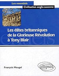 Les  élites britanniques de la glorieuse révolution à Tony Blair, 1688-2005